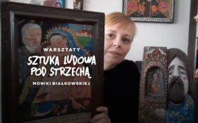 Warsztaty „Sztuka ludowa pod strzechą” (wstęp)