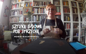 Warsztaty „Sztuka ludowa pod strzechą” (odc. 2)
