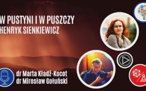 Poranna Kawka czyli E-Biblioteka Seniora (odc. 6): W pustyni i w puszczy (Henryk Sienkiewicz)