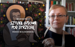 Warsztaty „Sztuka ludowa pod strzechą” (odc. 4)