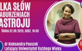 Latający Uniwersytet Każdego Wieku (odc. 19): Kilka słów o zaburzeniach nastroju - wykład, dr Joanna Pauszek