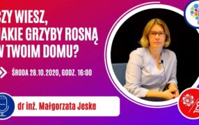 Latający Uniwersytet Każdego Wieku (odc. 26): Czy wiesz, jakie grzyby rosną w Twoim domu? - wykład, dr inż. Małgorzata Jeske