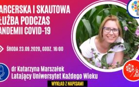 Latający Uniwersytet Każdego Wieku (odc. 21): Harcerska i skautowa służba podczas pandemii - wykład, dr Katarzyna Marszałek