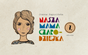 Nasza mama czarodziejka (odc. 1): Jak nasza mama odczarowała wielkoluda