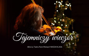 Tajemniczy wieczór - świąteczny program Teatru Form Różnych NASZA KLASA