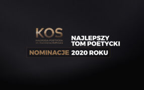 Nominacje do II edycji Ogólnopolskiego Konkursu Poetyckiego im. Kazimierza Hoffmana o nagrodę "KOS" (za najlepszy tom poetycki 2020 roku)