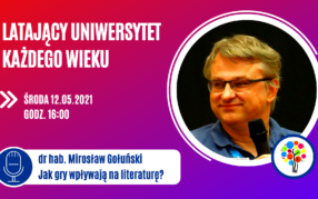 Latający Uniwersytet Każdego Wieku (odc. 47)