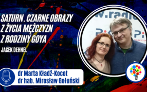 Poranna Kawka czyli E-Biblioteka Seniora (odc. 51): Saturn. Czarne obrazy z życia mężczyzn z rodziny Goya (Jacek Dehnel)