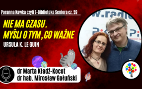 Poranna Kawka (59): Nie ma czasu. Myśli o tym, co ważne (Ursula K. Le Guin)