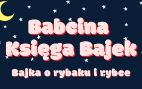 Babcina Księga Bajek (odc.12): Bajka o rybaku i rybce