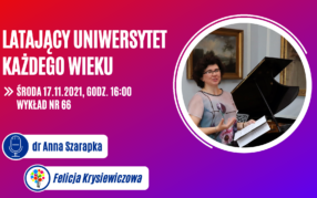Latający Uniwersytet Każdego Wieku ( odc. 66) "Felicja Krysiewiczowa"- dr Anna Szarapka