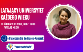Latający Uniwersytet Każdego Wieku (odc.70) "Psychopatologie" dr Aleksandra Bednarek-Pauszek