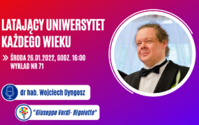 Latający Uniwersytet Każdego Wieku (odc. 71) "Giuseppe Verdi- Rigoletto" -W. Dyngosz