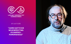 Latający Uniwersytet Każdego Wieku (odc.72)"Zamki gotyckie województwa kujawsko-pomorskiego" L. Łbik