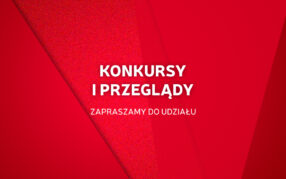 Konkursy i przeglądy - zapraszamy do udziału