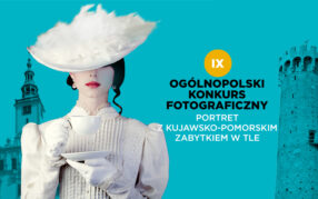 IX Ogólnopolski Konkurs Fotograficzny: Portret z kujawsko-pomorskim zabytkiem w tle